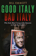 Good Italy, Bad Italy: Why Italy Must Conquer Its Demons to Face the Future