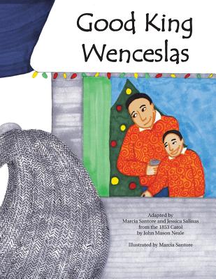 Good King Wenceslas: A beloved carol retold in pictures for today's families of all faiths and backgrounds. - Salinas, Jessica (Contributions by), and Santore, Marcia