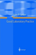 Good Laboratory Practice: The Why and the How