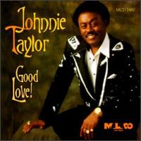 Good Love! - Johnnie Taylor