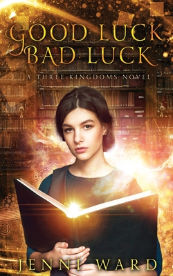 Good Luck, Bad Luck: A Three Kingdoms Novel - Ward, Jenni, and Spada, Maria (Cover design by)