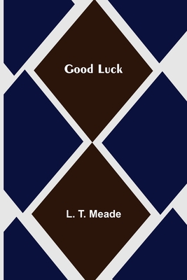 Good Luck - T Meade, L