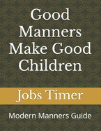 Good Manners Make Good Children: Modern Manners Guide