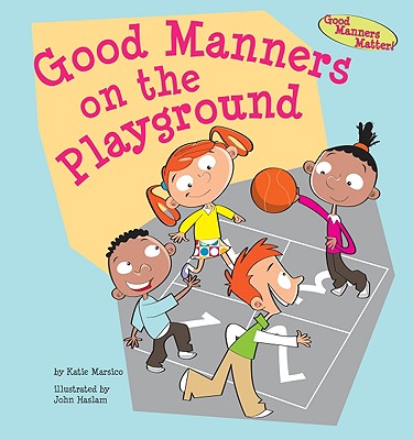 Good Manners on the Playground - Marsico, Katie