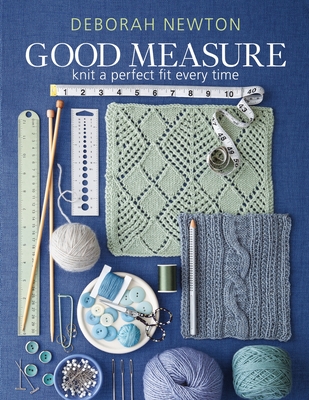 Good Measure: Knit the perfect fit every time - Newton, Deborah