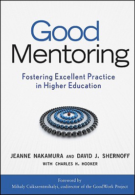 Good Mentoring - Nakamura, Jeanne, and Shernoff, David J, and Hooker, Charles H