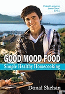 Good Mood Food: Simple Healthy Homecooking