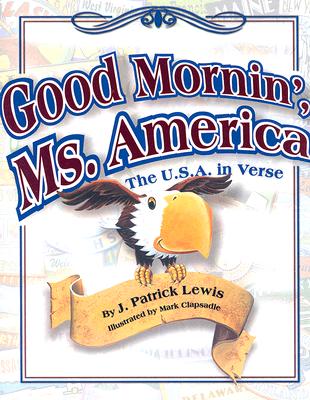 Good Mornin' Ms. America: The U.S.A. in Verse - Lewis, J Patrick