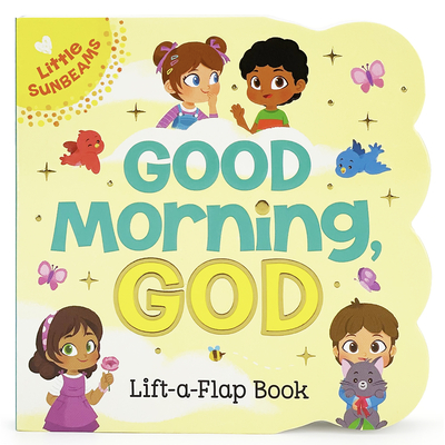 Good Morning, God (Little Sunbeams) - Swift, Ginger, and Sosa, Daniela (Illustrator), and Cottage Door Press (Editor)