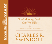 Good Morning, Lord . . . Can We Talk?: A Year of Scriptural Meditations