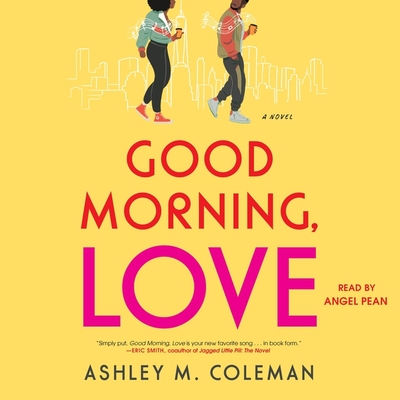 Good Morning, Love - Ashley & Jaquavis, and Coleman, Ashley M, and Pean, Angel (Read by)