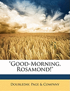 Good-Morning, Rosamond! - Skinner, Constance Lindsay, and Doubleday, Page & Company (Creator)