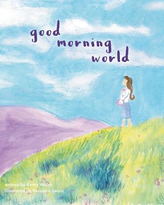 Good Morning World - Walsh, Kathy