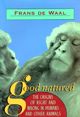 Good Natured: The Origins of Right and Wrong in Humans and Other Animals - de Waal, Frans B M