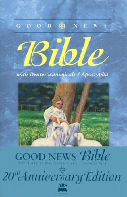 Good News Bible-TEV: With Deuterocanonicals/Apocrypha - American Bible Society (Creator)