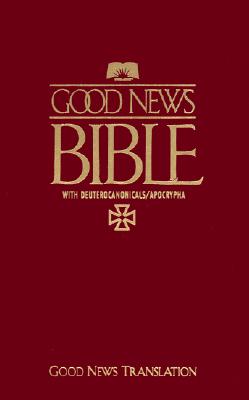 Good News Bible-TEV: With Deuterocanonicals/Apocrypha - American Bible Society (Creator)