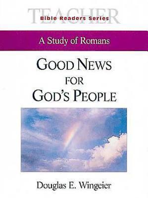 Good News for God's People Teacher: A Study of Romans - Wingeier, Douglas E