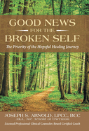 Good News for the Broken Self: The Priority of the Hopeful Healing Journey