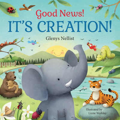 Good News! It's Creation!: (A Cute Rhyming Board Book about Adam & Eve and the Garden of Eden for Toddlers and Kids Ages 0-4) - Nellist, Glenys