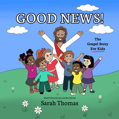 Good News!: The Gospel Story For Kids - Thomas, Sarah