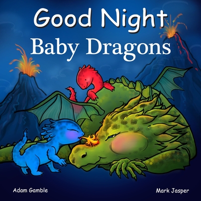 Good Night Baby Dragons - Gamble, Adam, and Jasper, Mark