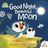 Good Night, Beautiful Moon: An Oona and Baba Adventure