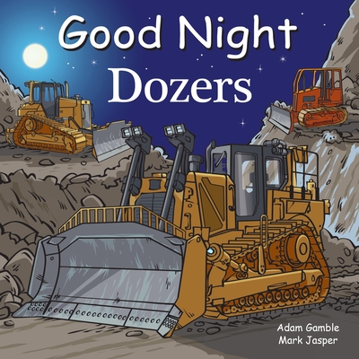 Good Night Dozers - Gamble, Adam, and Jasper, Mark, and Kelly, Cooper (Illustrator)