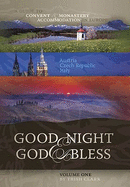 Good Night & God Bless [I]: A Guide to Convent & Monastery Accommodation in Europe--Volume One: Austria, Czech Republic, Italy