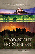 Good Night & God Bless [Ii]: A Guide to Convent & Monastery Accommodation in Europe--Volume Two: France, United Kingdom, and Ireland