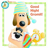 Good Night Gromit!