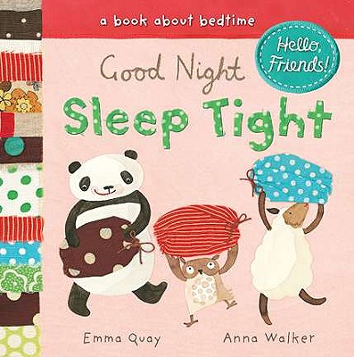 Good Night, Sleep Tight: A Book about Bedtime - Quay, Emma