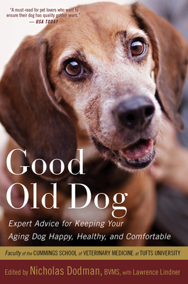 Good Old Dog: Expert Advice for Keeping Your Aging Dog Happy, Healthy, and Comfortable - Dodman, Nicholas H