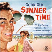 Good Old Summertime: 33 Hot Sunny Gems For Your Summer Holidays - Various Artists