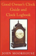 Good Owner's Clock Guide and Clock Logbook