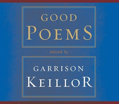 Good Poems: Selected and Introduced by Garrison Keillor - Various, and Keillor, Garrison (Selected by)