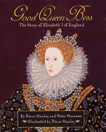 Good Queen Bess: The Story of Elizabeth 1 of England