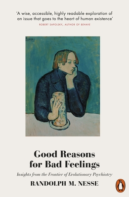 Good Reasons for Bad Feelings: Insights from the Frontier of Evolutionary Psychiatry - Nesse, Randolph M.