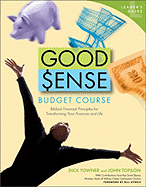 Good Sense Budget Course Leader's Guide: Biblical Financial Principles for Transforming Your Finances and Life