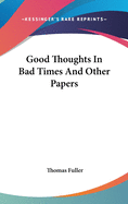 Good Thoughts In Bad Times And Other Papers