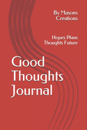 Good Thoughts Journal: Hopes Plans Thoughts Future