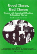 Good Times, Bad Times: Women with Learning Difficulties Telling Their Stories