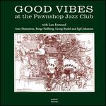 Good Vibes: Jazz at the Pawnshop, Vol. 3