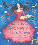 Good Witch, Bad Witch: Sweet Spells and Wicked Witchery - Kemp, Gillian