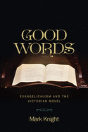 Good Words: Evangelicalism and the Victorian Novel