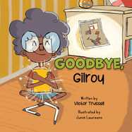 Goodbye, Gilroy: A Children's Book About Embracing Change