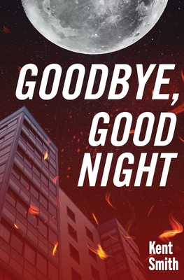Goodbye, Good Night - Smith, Kent