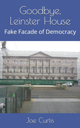 Goodbye, Leinster House: Fake Facade of Democracy