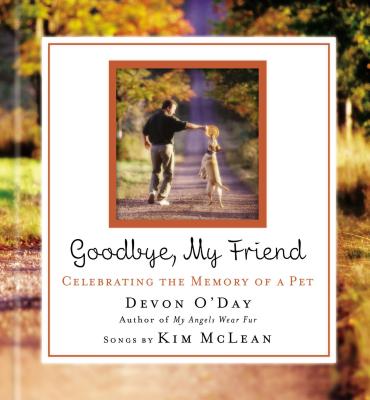 Goodbye, My Friend: Celebrating the Memory of a Pet - O'Day, Devon, and McLean, Kim