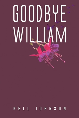 Goodbye William - Johnson, Nell