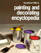 Goodheart-Willcox Painting and Decorating Encyclopedia: A Complete Library of Professional Know-How on Painting, Decorating, and Wood Finishing in One Easy-to-Use Volume
